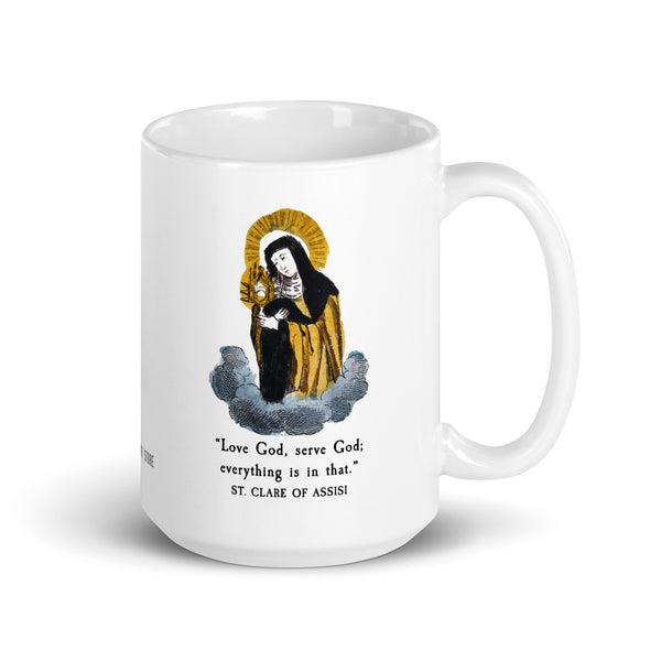 Saint Clare of Assisi Mug, "Love God, Serve God; Everything is in That", Religious Gift, Franciscan Nun Gift, Priest Mug, Catholic Quote Mug