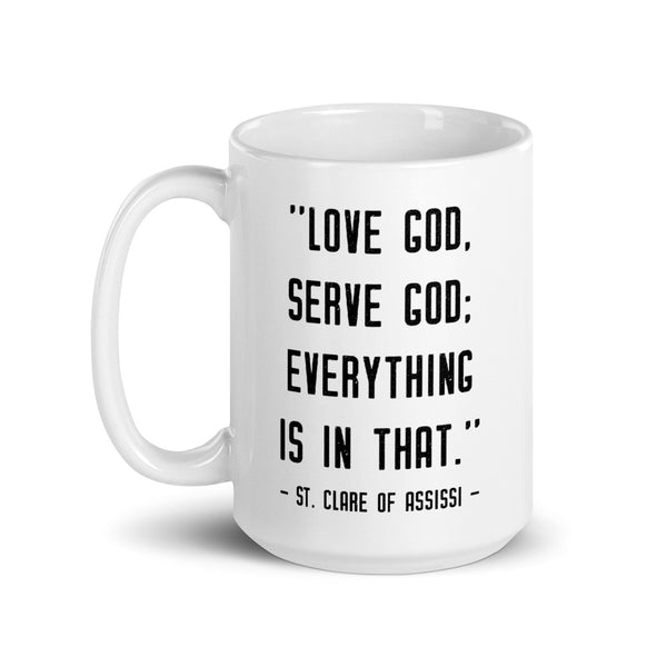 St. Clare of Assissi Mug – “Love God” Quote - Catholic Saint Quote - Poor Clare's Gift - Priest Nun Deacon Gift - Baptism RCIA Confirmation
