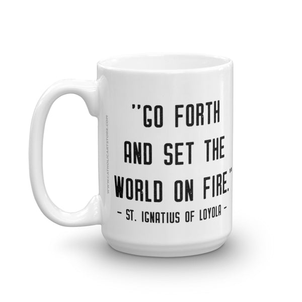 St. Ignatius of Loyola Quote Mug - "Go forth and set the world on fire" - Catholic Inspirational Gift