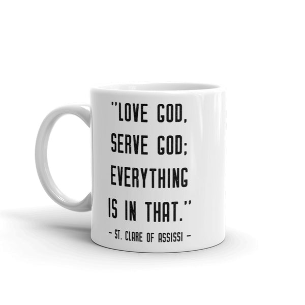 St. Clare of Assissi Mug – “Love God” Quote - Catholic Saint Quote - Poor Clare's Gift - Priest Nun Deacon Gift - Baptism RCIA Confirmation