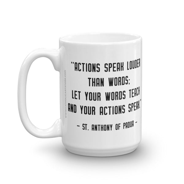 St. Anthony of Padua Mug - Actions Speak Louder than Words - Catholic Saint Quote
