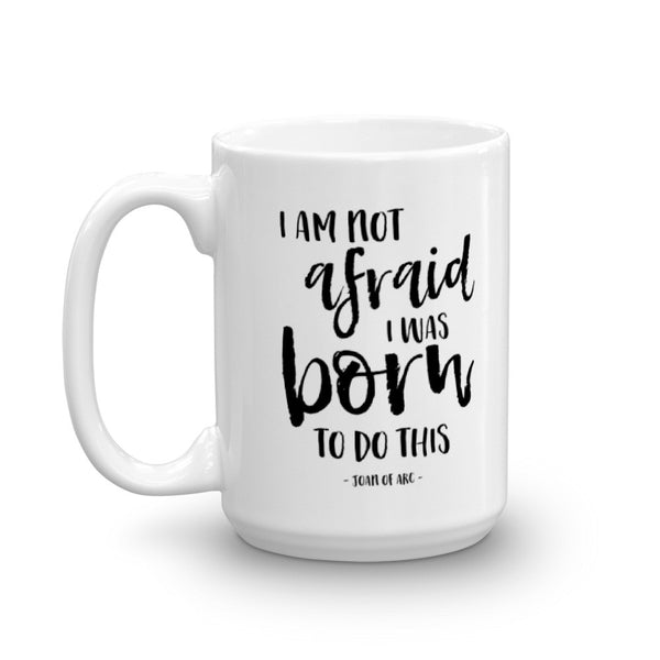 I am not afraid - Joan of Arc, Patron Saint of Soldiers - Catholic Soldier Mug