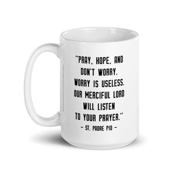 St. Padre Pio Quote Mug - Patron Saint of Stress Relief - Baptism RCIA Confirmation - Anxiety Self Care - Catholic Capuchin Friar Gift