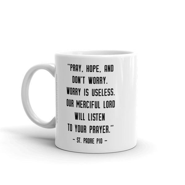 St. Padre Pio Quote Mug - Patron Saint of Stress Relief - Baptism RCIA Confirmation - Anxiety Self Care - Catholic Capuchin Friar Gift