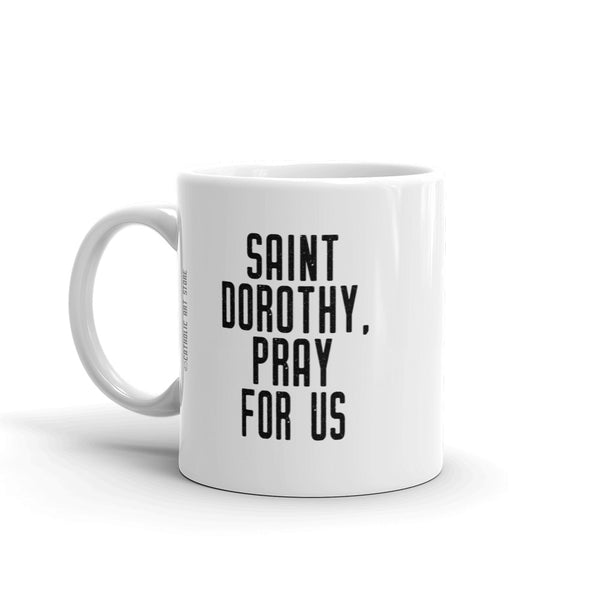 St. Dorothy Pray for Us Mug - Patron Saint of Gardeners - Catholic Gardening Florist Gift – Nun Sister Mom RCIA Confirmation Graduation Baptism