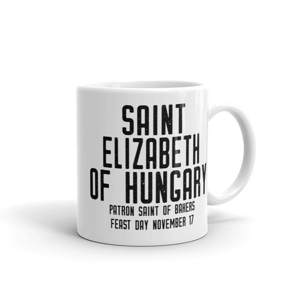 St. Elizabeth of Hungary Pray for Us Mug - Patron Saint of Bakers - Catholic Baking Gift – Nun Sister Mom Aunt RCIA Confirmation Graduation Baptism