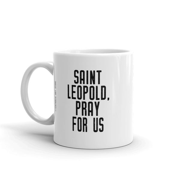 St. Leopold the Good Pray for Us Mug, Patron Saint of Stepparents, Catholic Father's Day Gift, Catholic Mother’s Day Gift, Stepmother Mug, Stepfather Mug