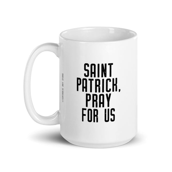 St. Patrick Pray for Us Mug - Patron Saint of Ireland - Irish Catholic Gift - Priest Brother Dad Nun Christmas RCIA Confirmation Graduation