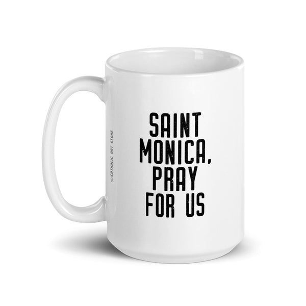St. Monica Pray for Us Mug - Patron Saint of Mothers - Catholic Mom Gift – Nun Sister Mom RCIA Confirmation Graduation Baptism