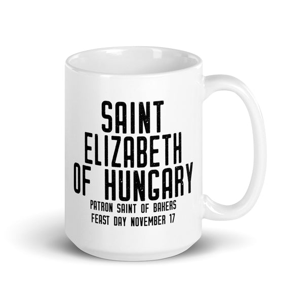 St. Elizabeth of Hungary Pray for Us Mug - Patron Saint of Bakers - Catholic Baking Gift – Nun Sister Mom Aunt RCIA Confirmation Graduation Baptism