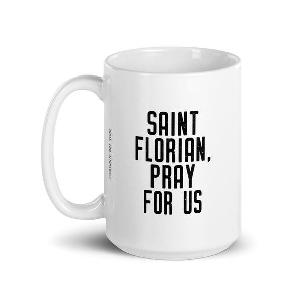 St. Florian Pray for Us Mug - Patron Saint Firefighters - Catholic Gift Firewoman Fireman Sister Mom Aunt Brother Dad Uncle First Responder