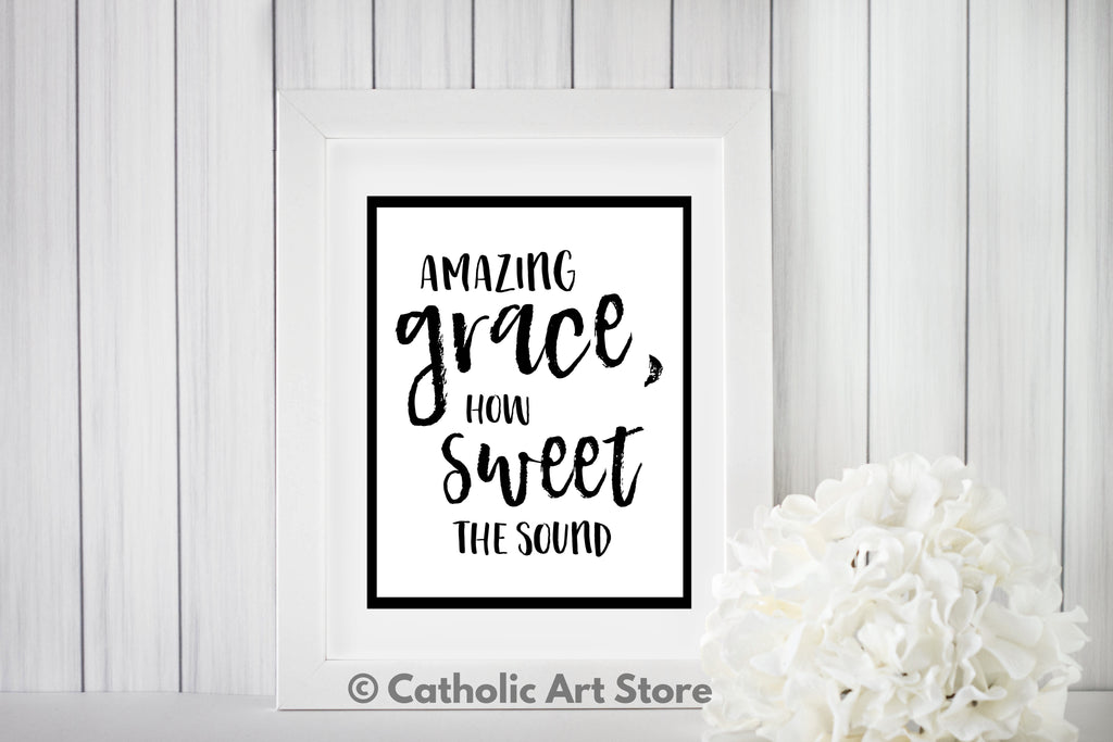 Amazing Grace How Sweet the Sound - Catholic Printable - Inspirational Church Music