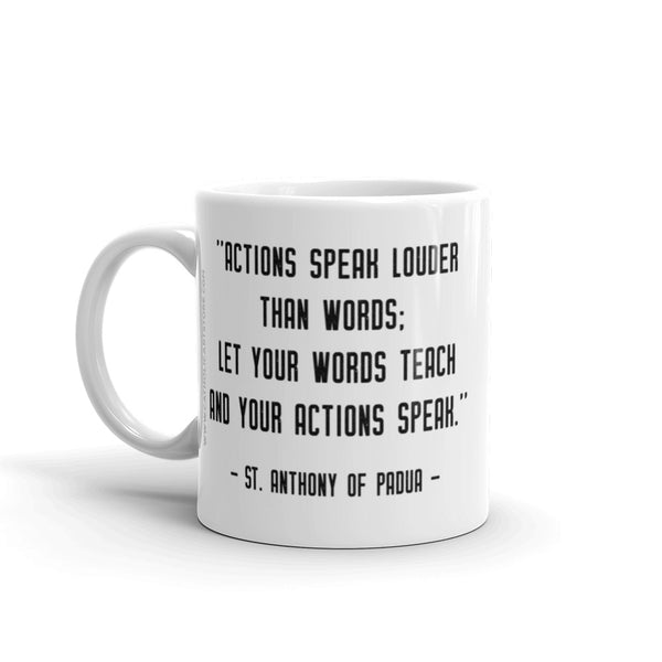 St. Anthony of Padua Mug - Actions Speak Louder than Words - Catholic Saint Quote