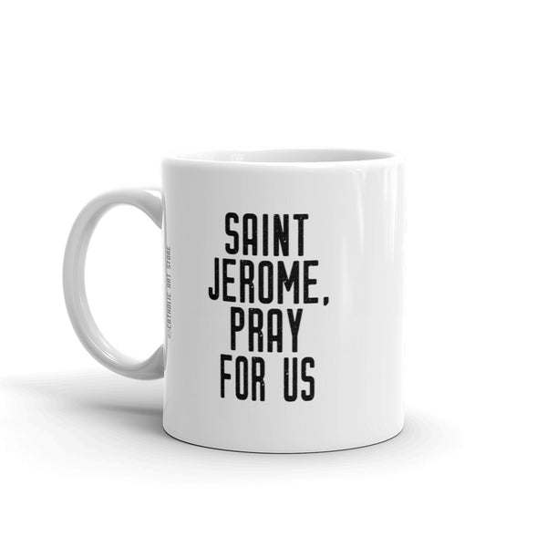 St. Jerome Pray for Us Mug - Patron Saint of Librarians – Catholic Book Lover Gift – Priest Nun Student RCIA Confirmation Graduation Baptism