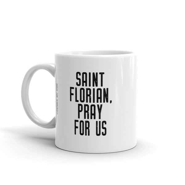 St. Florian Pray for Us Mug - Patron Saint Firefighters - Catholic Gift Firewoman Fireman Sister Mom Aunt Brother Dad Uncle First Responder