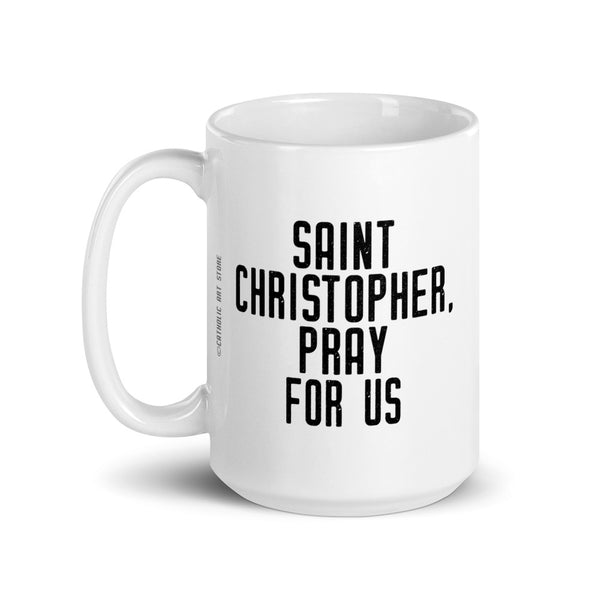 St. Christopher Pray for Us Mug - Patron Saint of Travelers - Catholic Gift - Martyr - Priest Brother Dad Christmas RCIA Confirmation