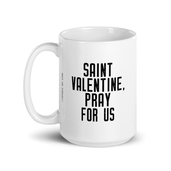 St. Valentine Pray for Us Mug - Patron Saint of Happy Marriages - Catholic Wedding Gift - Newlywed Engagement Bride RCIA Confirmation