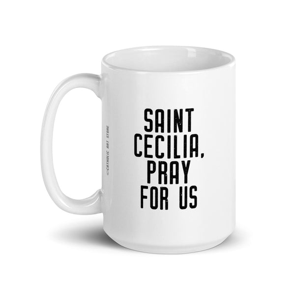 St. Cecilia Pray for Us Mug - Patron Saint of Musicians - Catholic Gift Choir Singer Musical Director – Nun Sister Mom RCIA Confirmation Graduation Baptism