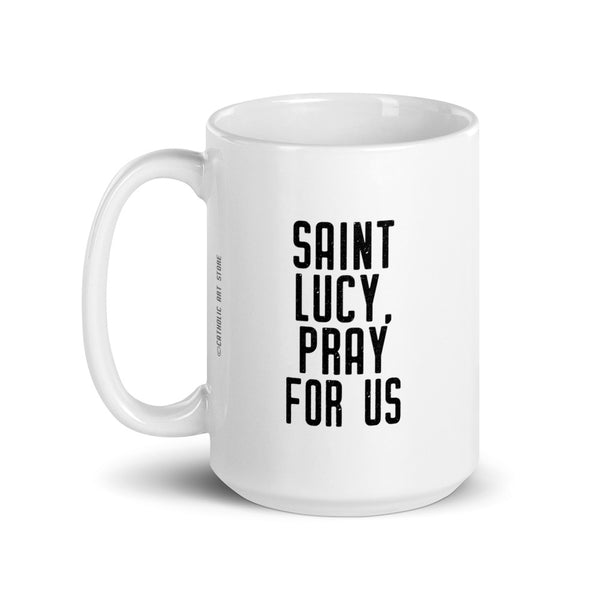 St. Lucy Pray for Us Mug - Patron Saint of Eye Disorders - Catholic Gift – Vision Blind Optometrist Eye Doctor Nun RCIA Confirmation Graduation Baptism